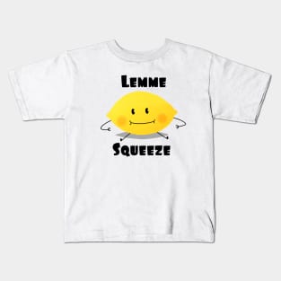 Lemme squeeze Kids T-Shirt